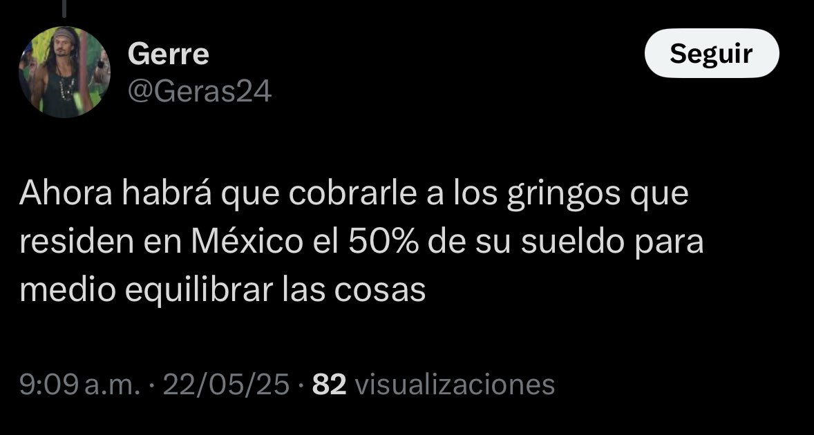 Los gringos que residen en México no perciben su ingreso por parte de México, chairos estúpidos.