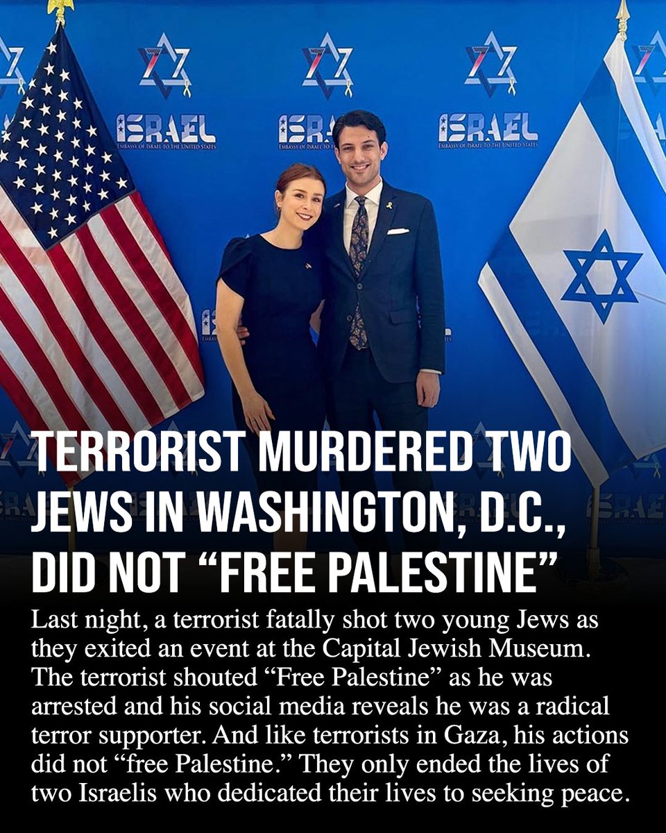 Last night, a terrorist murdered two Jews in Washington, D.C. 

Like terrorists in Gaza, his actions did not “free Palestine.” They only ended the lives of two Israelis who dedicated their lives to seeking peace.

May the memories of Yaron Lischinsky and Sarah Milgrim be a