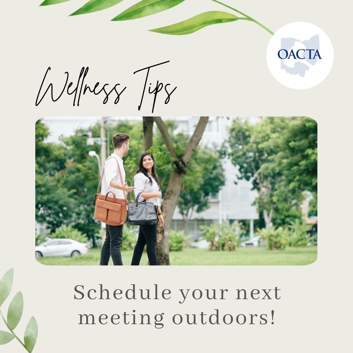 Get fresh air *and* work done with a “Walking Meeting.” In lieu of an indoor office meeting, plan an outdoor session of walking and working. Schedule your outside time today! #OACTA
