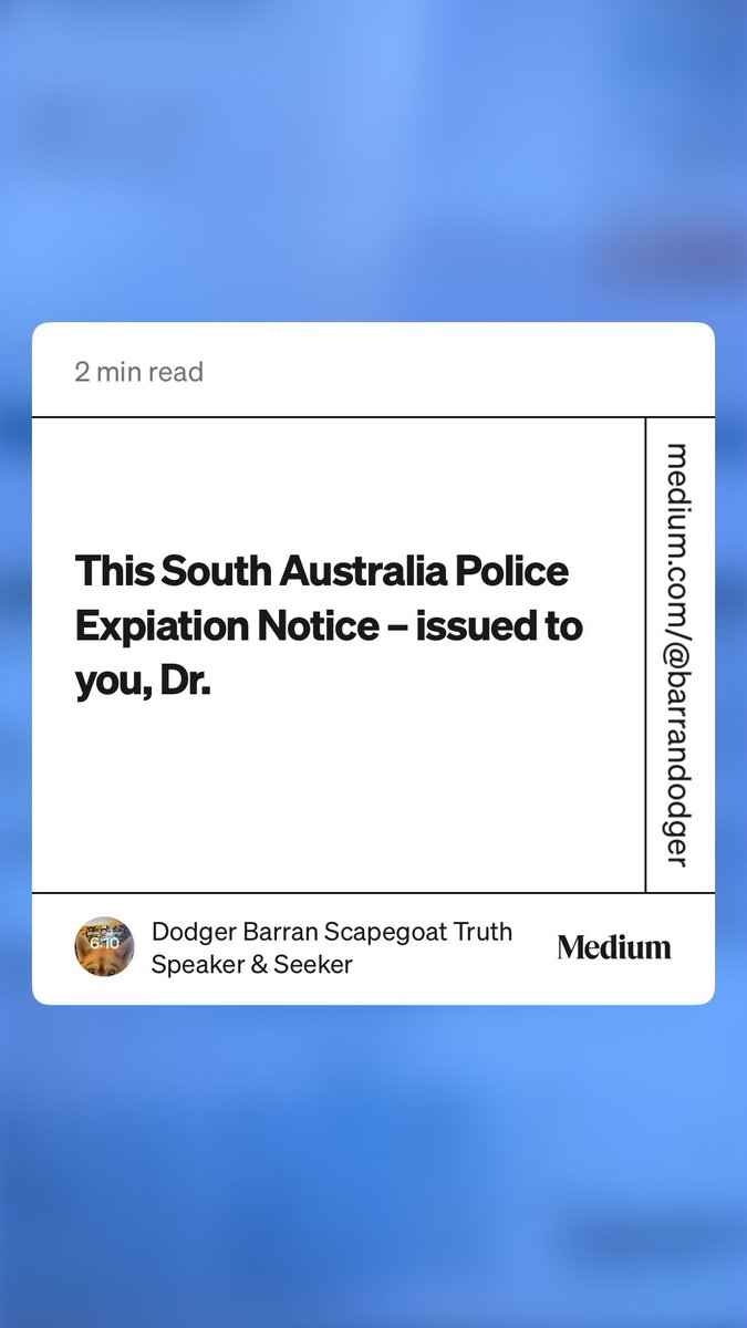 “This South Australia Police Expiation Notice – issued to you, Dr.” by Dodger Barran Scapegoat Truth Speaker &amp; Seeker medium.com/@barrandodger/…