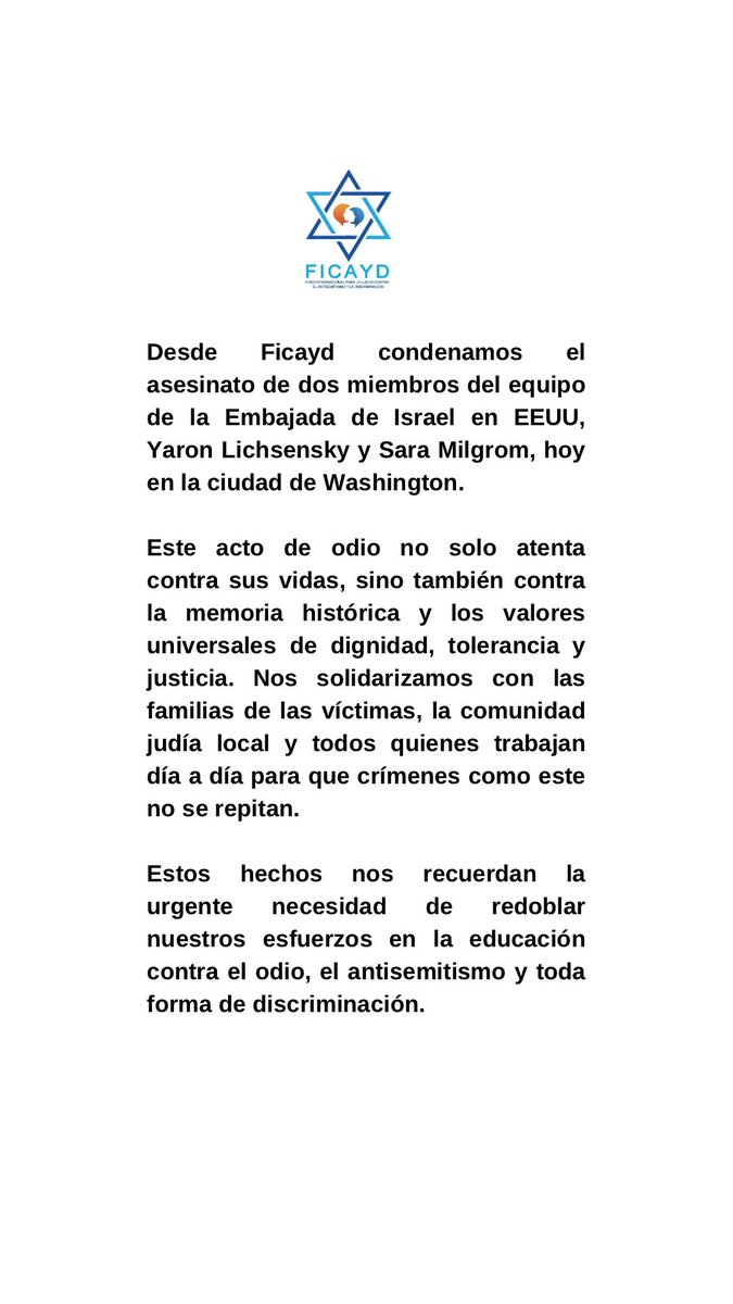 Desde Ficayd condenamos el asesinato de dos miembros del equipo de la Embajada de Israel en EEUU en la ciudad de Washington.

Este acto de odio no solo atenta contra sus vidas, sino también contra la memoria histórica y los valores universales de dignidad, tolerancia y justicia.