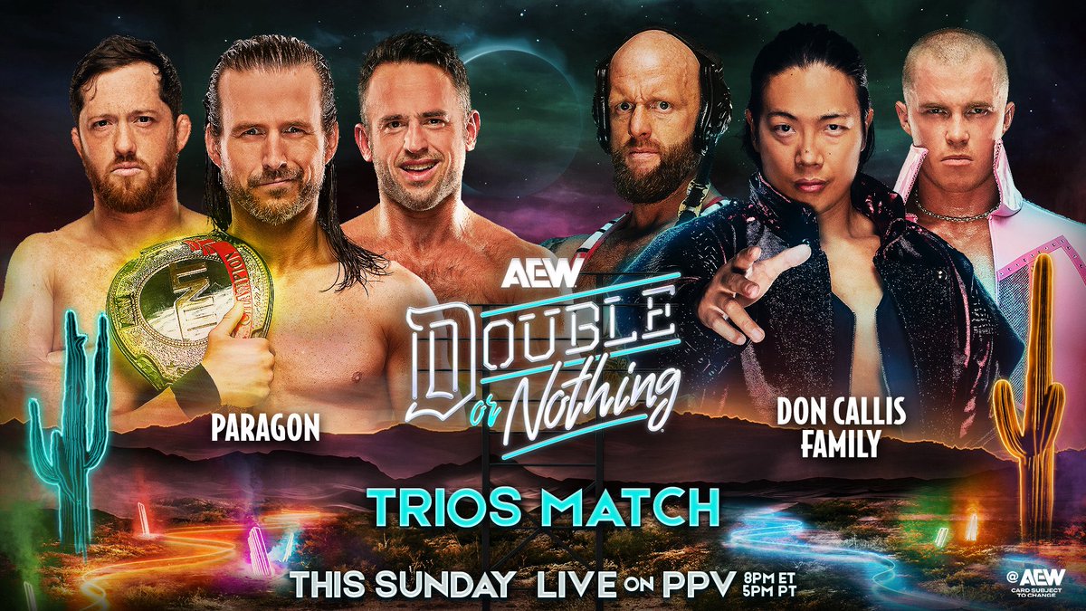 Tony Khan (@tonykhan) on Twitter photo This Sunday, May 25
AEW Double or Nothing ppv
TNT Champion <a href="/AdamColePro/">Adam Cole</a> <a href="/roderickstrong/">Roderick Strong</a> <a href="/KORcombat/">Kyle O'Reilly</a>
vs
The Big 3 <a href="/kylefletcherpro/">Kyle Fletcher カイル・フレッチャー</a> <a href="/Takesoup/">Konosuke Takeshita</a> <a href="/Walking_Weapon/">Josh Alexander</a>
Adam Cole’s challenge on #AEWCollision tonight was accepted:
Paragon vs <a href="/TheDonCallis/">The Invisible Hand</a> Family
Big 3 at #AEWDoN THIS SUNDAY! This Sunday, May 25
AEW Double or Nothing ppv
TNT Champion <a href="/AdamColePro/">Adam Cole</a> <a href="/roderickstrong/">Roderick Strong</a> <a href="/KORcombat/">Kyle O'Reilly</a>
vs
The Big 3 <a href="/kylefletcherpro/">Kyle Fletcher カイル・フレッチャー</a> <a href="/Takesoup/">Konosuke Takeshita</a> <a href="/Walking_Weapon/">Josh Alexander</a>
Adam Cole’s challenge on #AEWCollision tonight was accepted:
Paragon vs <a href="/TheDonCallis/">The Invisible Hand</a> Family
Big 3 at #AEWDoN THIS SUNDAY!