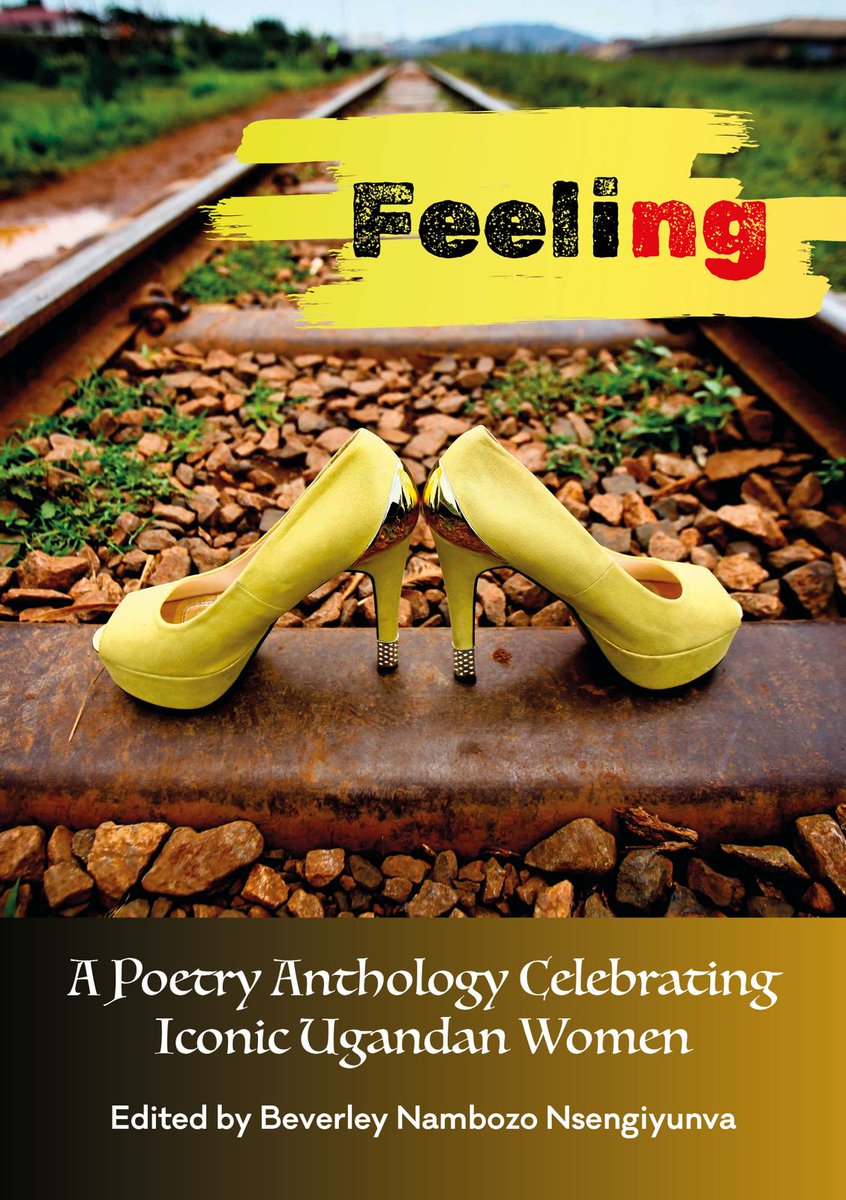 Feeling, 
The Poetry Anthology Celebrating Iconic Ugandan Women.

#poetry
