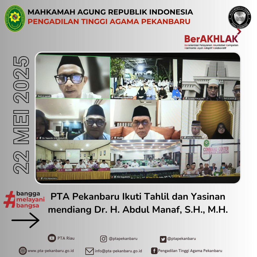 Pekanbaru, 22 Mei 2025
Pengadilan Tinggi Agama Pekanbaru mengikuti secara virtual Tahlilan dan Yasinan, mengenang almarhum Hakim Agung Kamar Agama Dr. H. Abdul Manaf, S.H., M.H. Almarhum meninggal dunia pada 21 Mei 2025 lalu.
