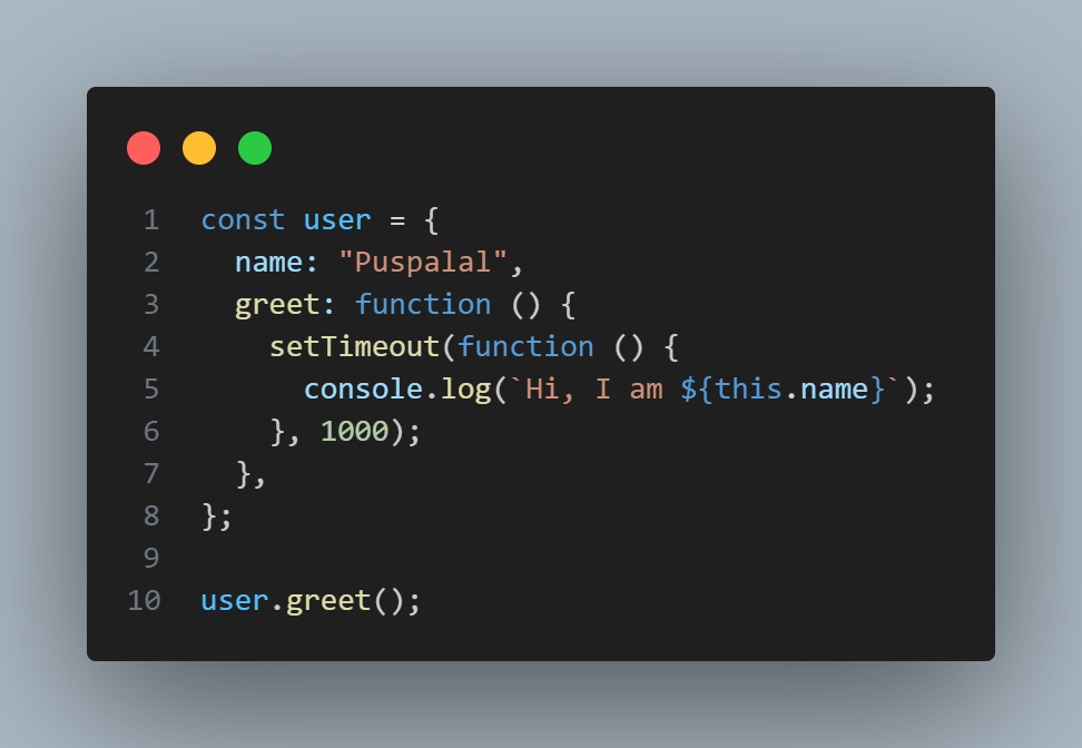 puspalal_newar's tweet image. What will be the output  of the user.greet() ?
Can anyone come up the answer ?

#JavaScriptProblems