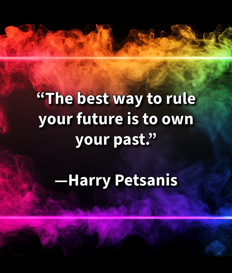 harrypetsanis's tweet image. “The best way to rule your future is to own your past.”
—Harry Petsanis
#OwnYourPast
#CreateYourFuture
#NoMoreExcuses
#LeadYourLife
“Own Your Past—Rule Your Future” by Harry Petsanis, Mindset Consultant
