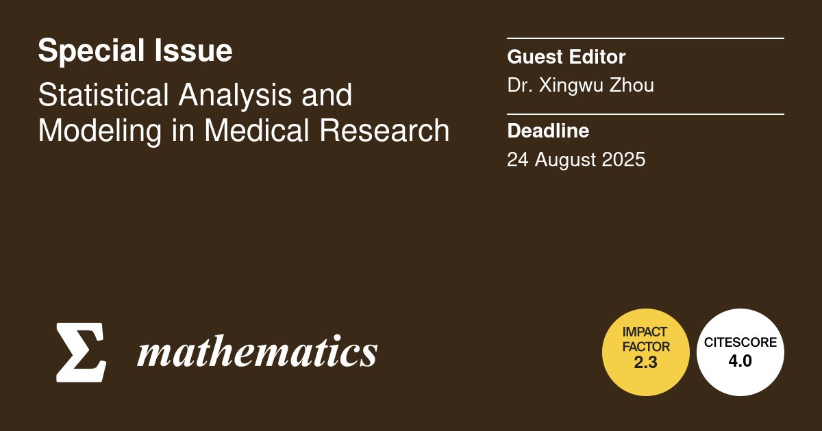 MathematicsMDPI's tweet image. 🎆 Special Issue Open for Submissions! 🌟

🌐 Title: #Statistical_Analysis and Modeling in #Medical_Research
🎓 Editor: Dr. Xingwu Zhou | 🧭 Deadline: 24 August 2025

🔗 For more information: brnw.ch/21wSRYU

@MDPIOpenAccess @ComSciMath_Mdpi