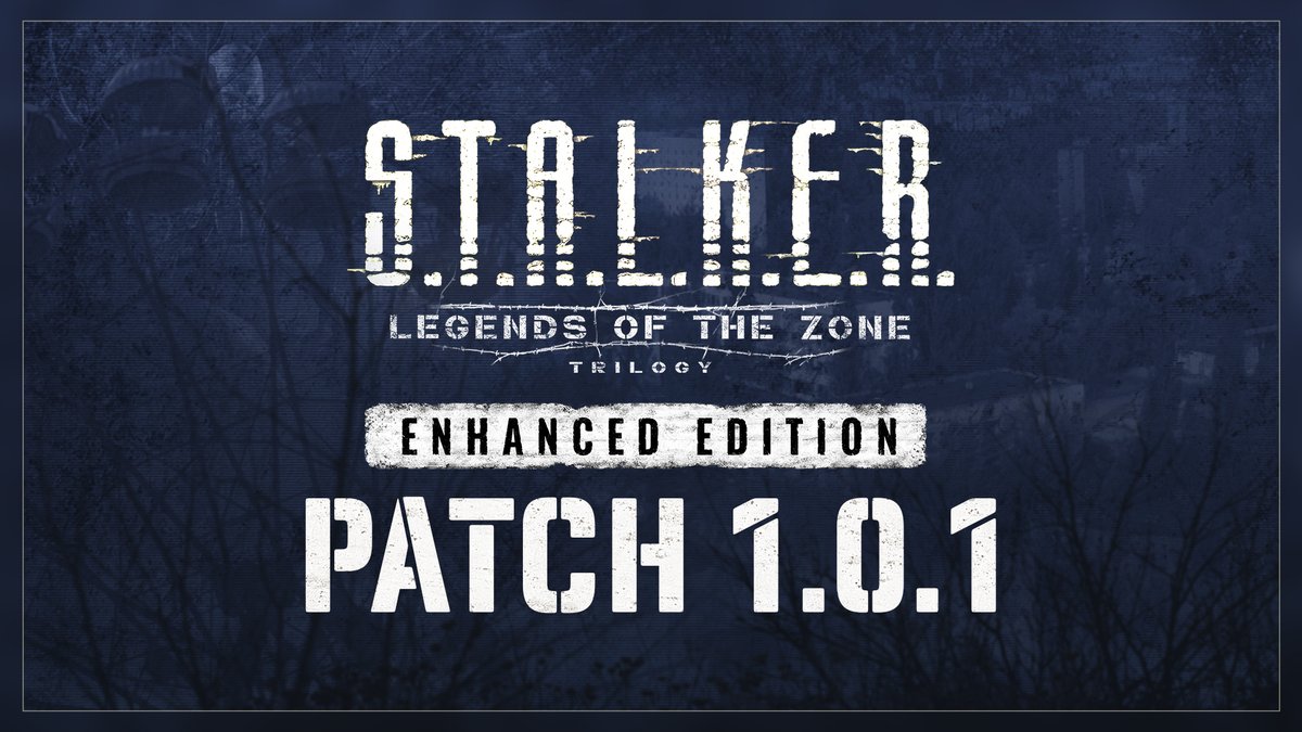 To all stalkers exploring the Zone in S.T.A.L.K.E.R.: Legends of the Zone Trilogy Enhanced Edition. 

Today, we are launching Patch 1.0.1 We’ve been listening to your feedback and are actively working to improve the Enhanced Edition. Thank you for sharing your thoughts on