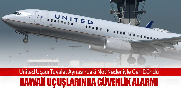 United Uçağı Tuvalet Aynasındaki Not Nedeniyle Geri Döndü: Hawaii Uçuşlarında Güvenlik Alarmı
airlinehaber.com/united-ucagi-t…