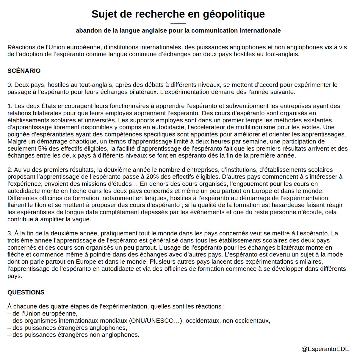 🔸 
Quelles seraient les réactions en Europe et dans le monde si deux ou plusieurs pays décidaient d’abandonner la langue anglaise pour la communication internationale ?