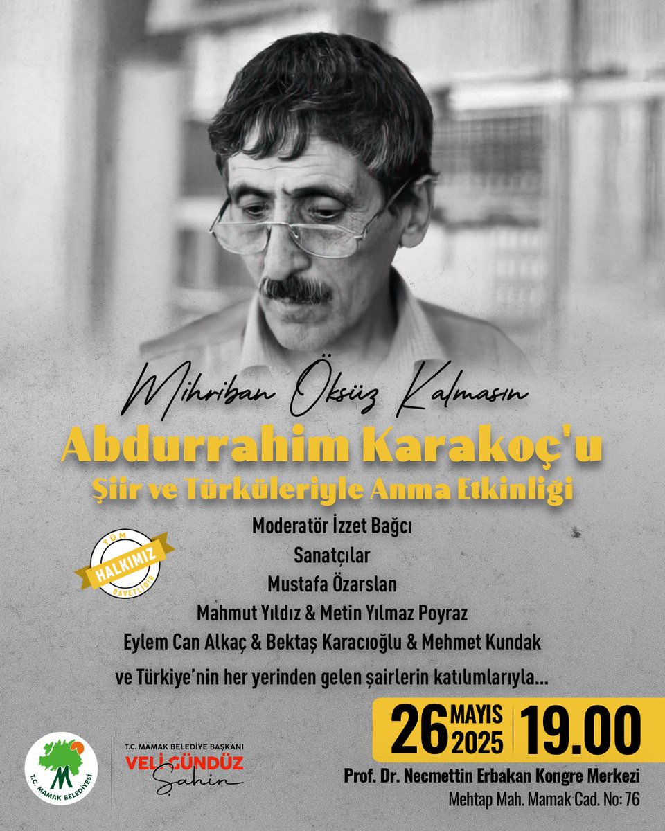 🎤 Mihriban Öksüz Kalmasın
Abdurrahim Karakoç’u Şiir ve Türkülerle Anıyoruz.

Usta şair Abdurrahim Karakoç’u, şiirleriyle, türküleriyle, yüreklere dokunan anılarla hep birlikte yad ediyoruz.

📅 26 Mayıs 2025
🕖 19.00
📍 Prof. Dr. Necmettin Erbakan Kongre Merkezi

Tüm halkımız