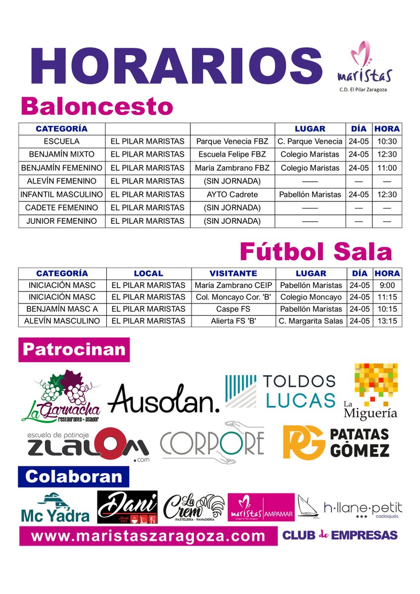 🚨 HORARIOS  24-25 MAYO
<a href="/cdmaristaszgz/">CD El Pilar Maristas</a> #SomosMaristas 
PATROCINADORES
<a href="/GrupoAUSOLAN/">AUSOLAN</a> | La Garnacha | La Miguería | <a href="/Zlalom_com/">Zlalom.com</a> | Clínica Corpore | <a href="/PatatasGomez/">Patatas Gómez</a> | Toldos Lucas
COLABORADORES
<a href="/mcyadra/">Mc Yadra</a> | Carnicería Dani | La Crem | AMPAMAR | Hotel Llané Petit