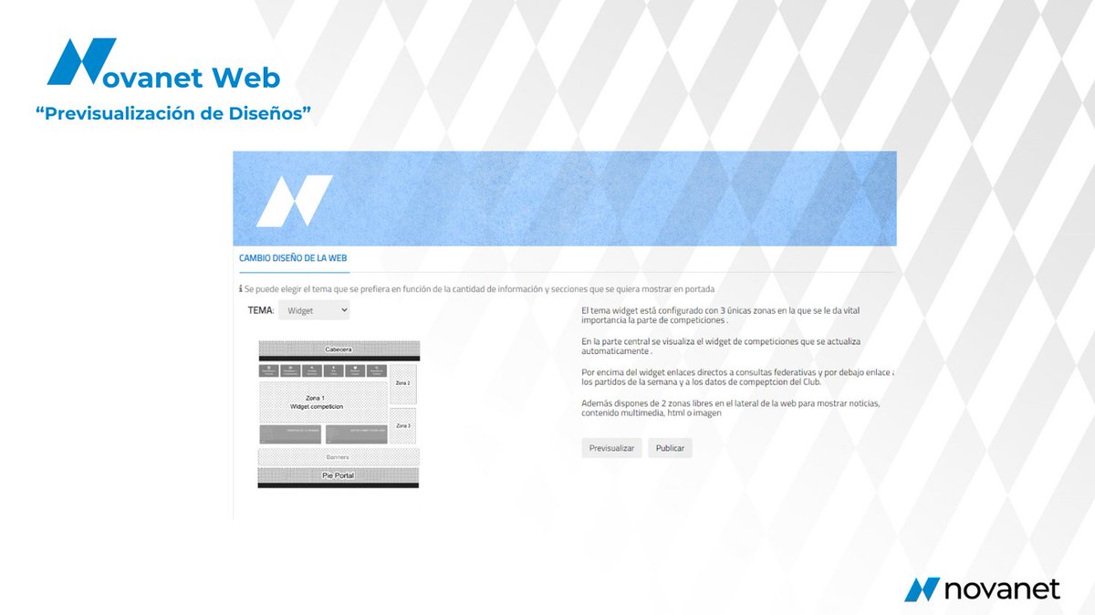 Novanet Web, página web para clubes de fútbol, además de ofrecer una amplia gama de funcionalidades que la hacen intuitiva, dinámica y totalmente adaptable a las necesidades de cada entidad, ofrece la posibilidad de elegir entre varios diseños. 

novanet.es/nova/NNws_ShwN…