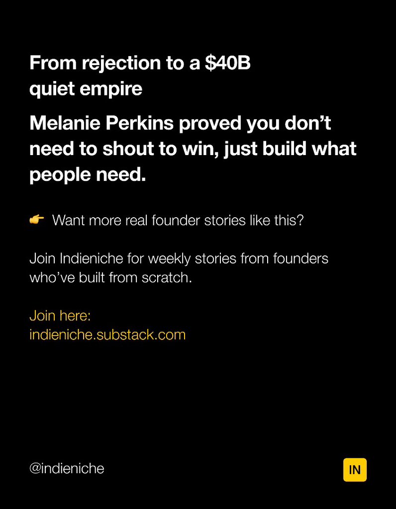 100+ investors said no.
Some didn’t even reply.
She built Canva anyway.
Today, it’s worth $40B.

More real founder stories: indieniche.substack.com