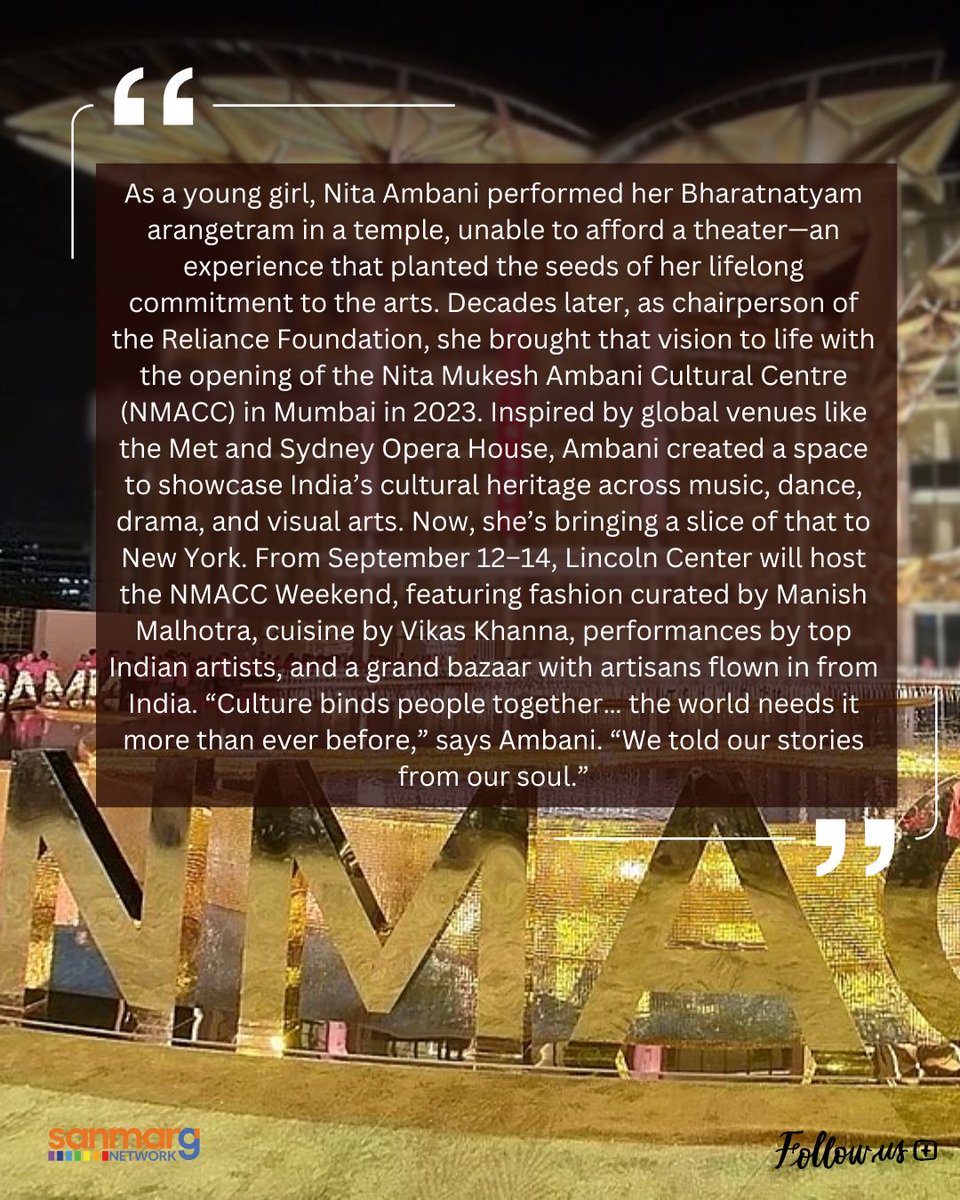 Sanmarg (@sanmarghindi) on Twitter photo Nita Ambani brings the spirit of India to New York! 🇮🇳
This fall, #NMACCWeekendNYC lights up Lincoln Center with 3 days of music, dance, fashion by <a href="/ManishMalhotra/">Manish Malhotra</a> & cuisine by <a href="/TheVikasKhanna/">Vikas Khanna</a>
“Culture binds us... the world needs it more than ever.”
<a href="/nmacc_india/">Nita Mukesh Ambani Cultural Centre</a> Nita Ambani brings the spirit of India to New York! 🇮🇳
This fall, #NMACCWeekendNYC lights up Lincoln Center with 3 days of music, dance, fashion by <a href="/ManishMalhotra/">Manish Malhotra</a> & cuisine by <a href="/TheVikasKhanna/">Vikas Khanna</a>
“Culture binds us... the world needs it more than ever.”
<a href="/nmacc_india/">Nita Mukesh Ambani Cultural Centre</a>