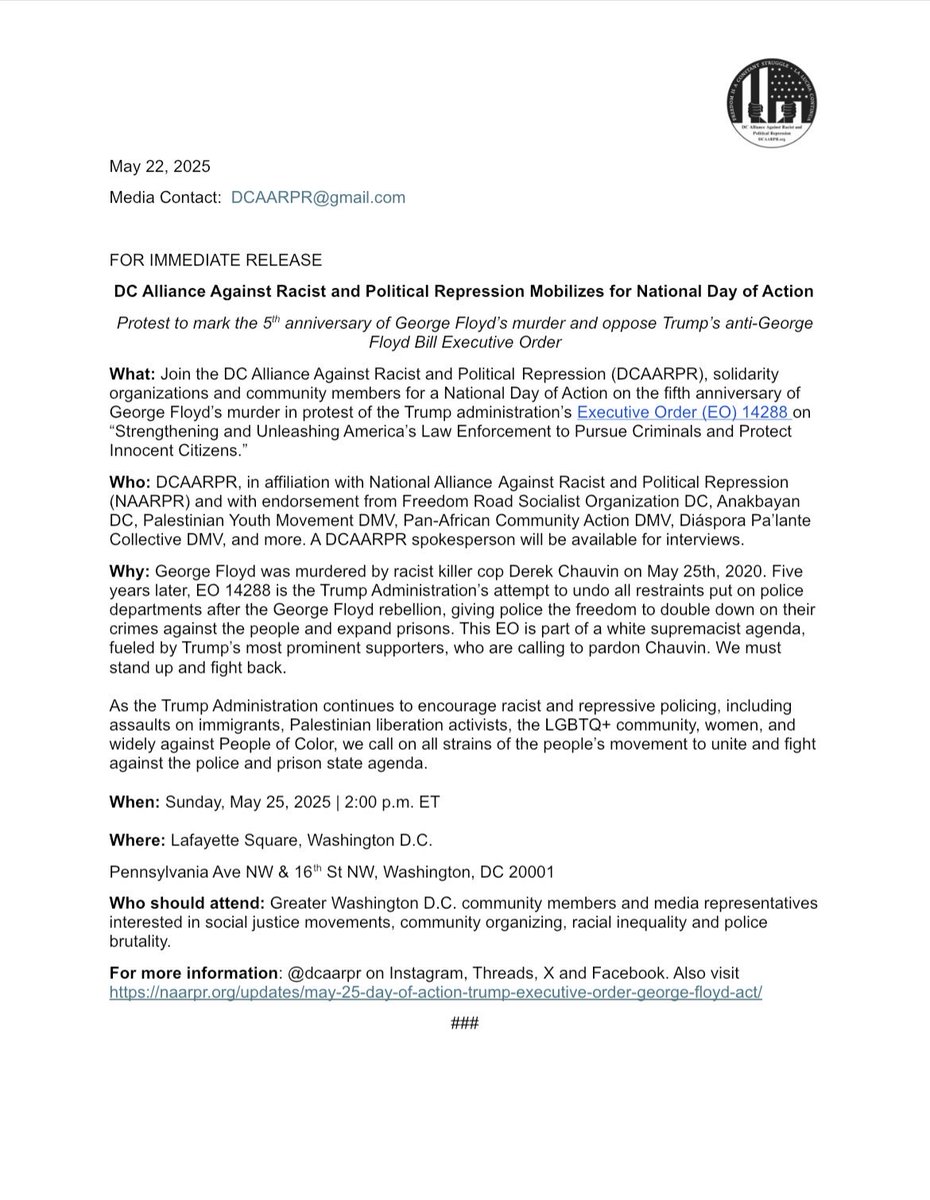Join DCAARPR for a National Day of Action on the fifth anniversary of George Floyd’s murder in protest of the Trump administration’s Executive Order (EO) 14288 on “Strengthening and Unleashing America’s Law Enforcement to Pursue Criminals and Protect Innocent Citizens.”