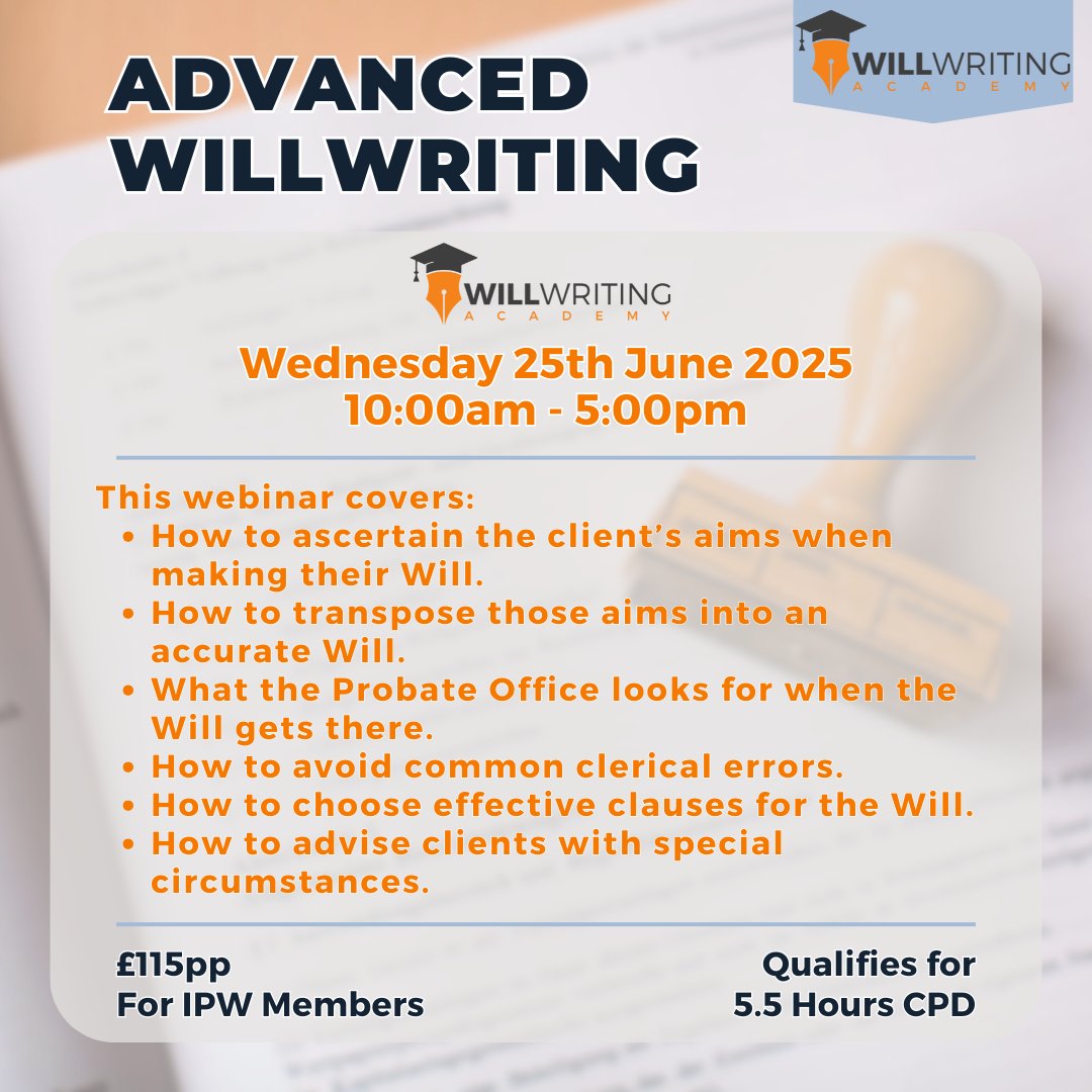 Learn how to master Willwriting with our Advanced Willwriting webinar! 

The requirements are to have passed the IPW entrance exam and have at least 2 years’ experience in taking instructions and drafting Wills.

Book here!: ipw.org.uk/events/advance…
