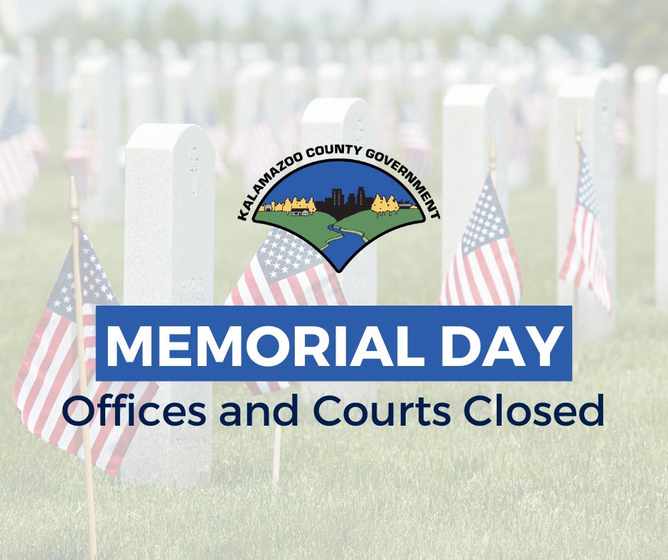 County offices including The Office of the Kalamazoo County Clerk &amp; Register of Deeds will be closed on Monday, May 26th in observance of Memorial Day. We will re-open Tuesday, May 27th at 8:00 AM.