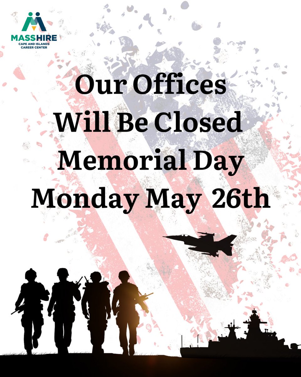 The MassHire Cape &amp; Islands Career Center will be closed for Memorial Day, Monday, May 26th.