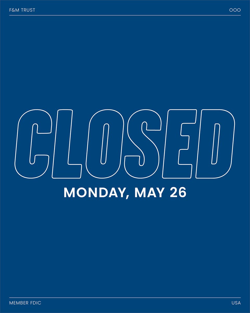 All F&amp;M Trust offices will be closed on Monday, May 26, in observance of Memorial Day. Join us in remembering those who gave everything for our country.