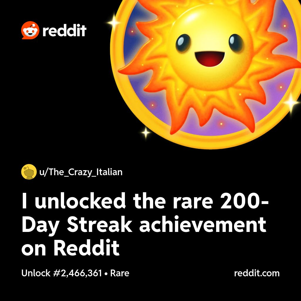 ChiossoneD's tweet photo. I unlocked the rare 200-Day Streak achievement on Reddit https://t.co/YJ3I1H94DM