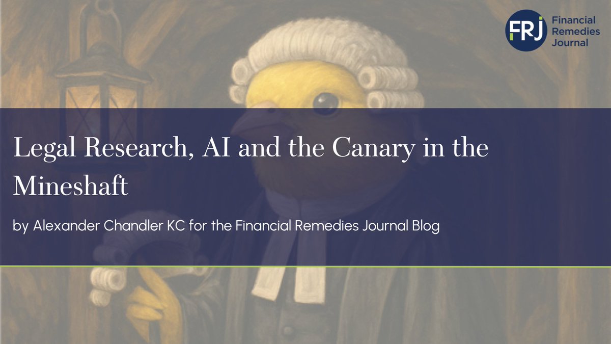 'Legal Research, AI and the Canary in the Mineshaft' by Alexander Chandler KC for the Financial Remedies Journal Blog.

financialremediesjournal.com/content/legal-…