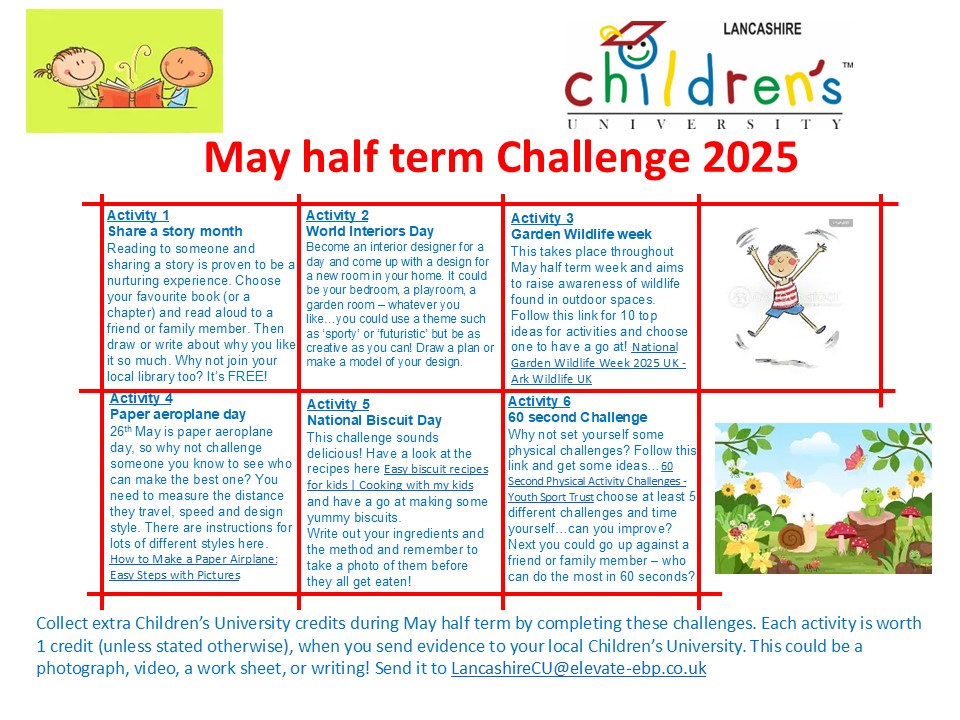 Here is our May half term challenge!
Complete as many of the challenges as you like and send your evidence to LancashireCU@elevate-ebp.co.uk it can be photographs, video clip, work sheets or writing and we will award your credits! #LearningforFun #ShareaStory #Wildlife #Challenge