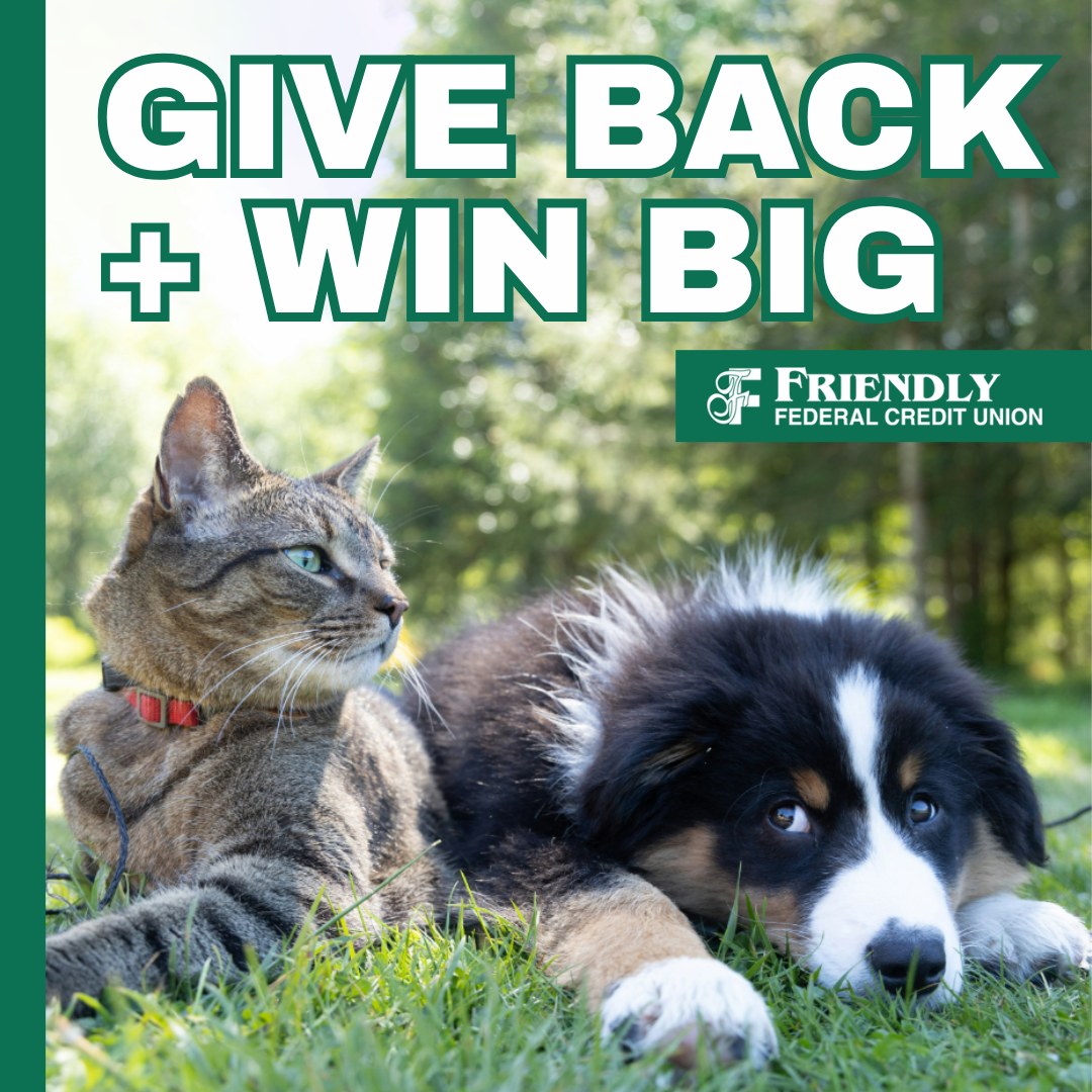 📷📷 Give Back &amp; Win Big for Your Pet! 📷📷

This May and June, when you stop by any Friendly Federal Credit Union branch and make a cash or pet product donation to the Beaver County Humane Society, we’ll automatically enter your pet to win a special  Bark Bag or  Purr Pack!