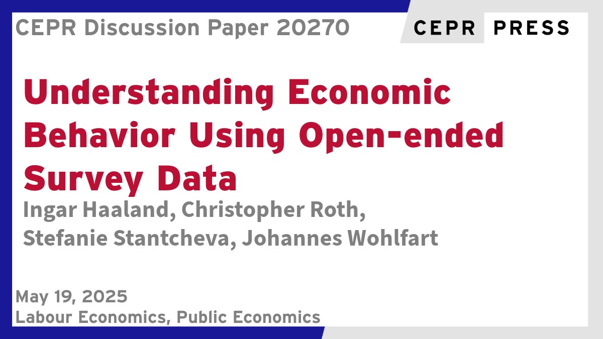 CEPR (@cepr_org) on Twitter photo New CEPR Discussion Paper - DP20270
Understanding Economic Behavior Using Open-ended Survey Data
<a href="/Ingar30/">Ingar Haaland</a> @cp_roth <a href="/S_Stantcheva/">Stefanie Stantcheva</a> <a href="/JoWohlfart/">Johannes Wohlfart</a>
ow.ly/4pc750VVsM0
#CEPR_PoE #CEPR_PE #EconTwitter New CEPR Discussion Paper - DP20270
Understanding Economic Behavior Using Open-ended Survey Data
<a href="/Ingar30/">Ingar Haaland</a> @cp_roth <a href="/S_Stantcheva/">Stefanie Stantcheva</a> <a href="/JoWohlfart/">Johannes Wohlfart</a>
ow.ly/4pc750VVsM0
#CEPR_PoE #CEPR_PE #EconTwitter