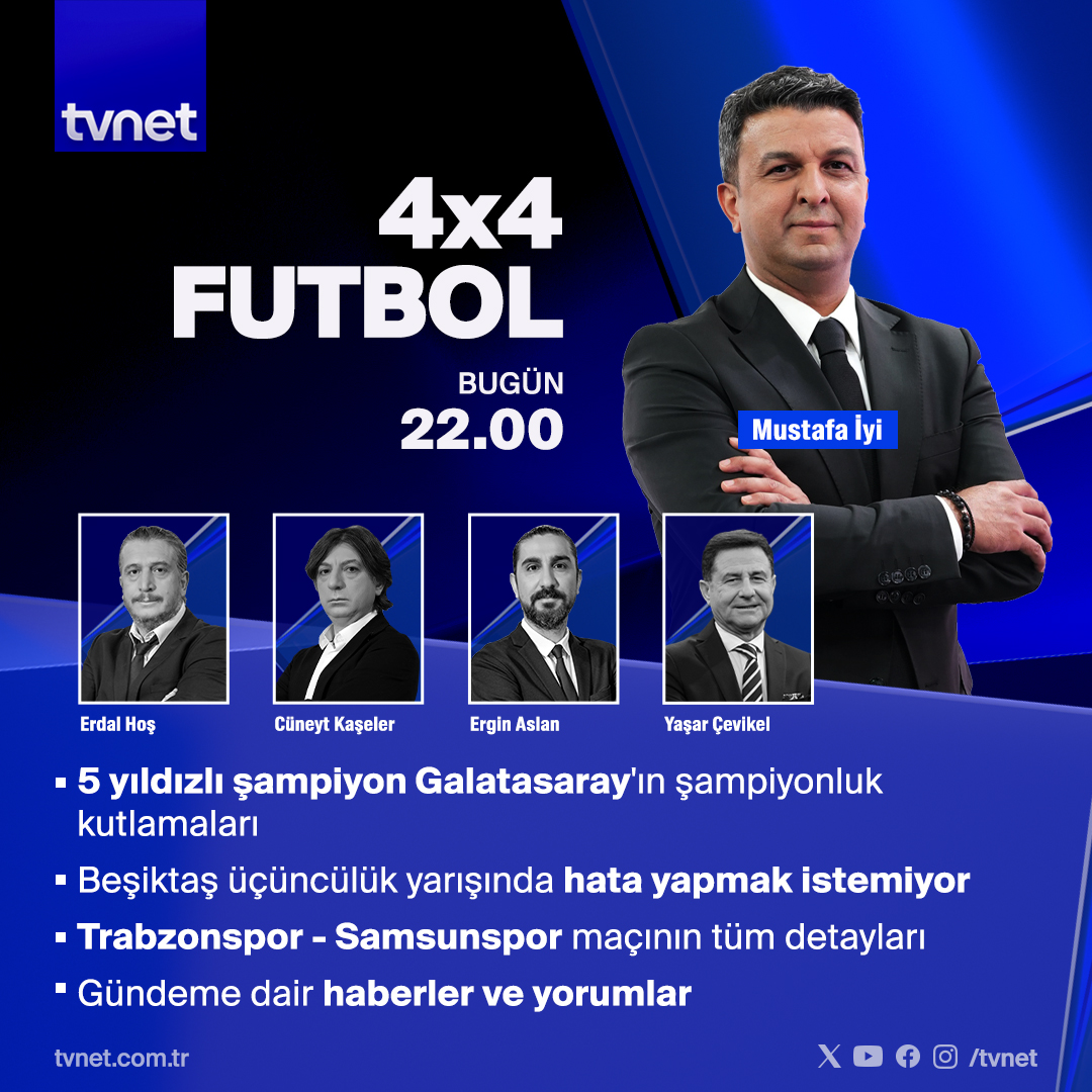 TVNET (@tvnet) on Twitter photo ▪ 5 yıldızlı şampiyon Galatasaray'ın şampiyonluk kutlamaları
▪ Beşiktaş üçüncülük yarışında hata yapmak istemiyor
▪ Trabzonspor-Samsunspor maçının tüm detayları
👉 <a href="/mustafaiyi/">Mustafa İyi</a>, <a href="/erdalhos/">Erdal Hos</a>, <a href="/cuneytkaseler/">Cüneyt Kaşeler</a>, <a href="/erginaslan/">Ergin Aslan</a> ve <a href="/cevikel_yasar/">Yaşar Çevikel</a> ile #4x4Futbol bugün 22.00'de #TVNET'te. ▪ 5 yıldızlı şampiyon Galatasaray'ın şampiyonluk kutlamaları
▪ Beşiktaş üçüncülük yarışında hata yapmak istemiyor
▪ Trabzonspor-Samsunspor maçının tüm detayları
👉 <a href="/mustafaiyi/">Mustafa İyi</a>, <a href="/erdalhos/">Erdal Hos</a>, <a href="/cuneytkaseler/">Cüneyt Kaşeler</a>, <a href="/erginaslan/">Ergin Aslan</a> ve <a href="/cevikel_yasar/">Yaşar Çevikel</a> ile #4x4Futbol bugün 22.00'de #TVNET'te.