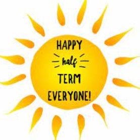 Happy half-term holiday to all our children and families. We hope that everyone has a wonderful, relaxing week and we look forward to seeing the children return to us on Tuesday 3rd June.  🌞😀