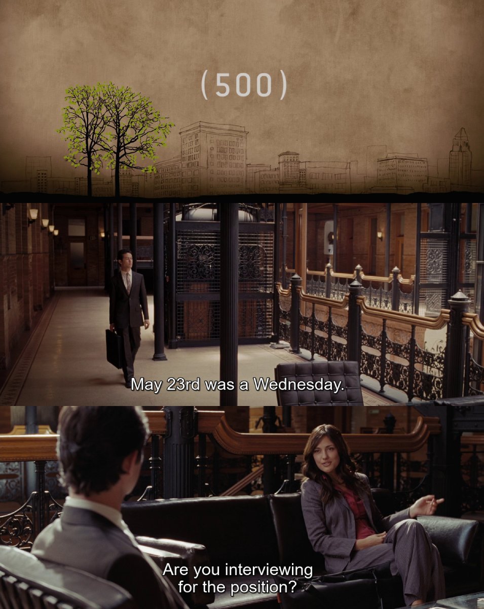May 23rd 2007 - Day 500. Tom is finally over Summer. He goes for a job interview, where he meets a girl interviewing for the same position.

📽️📅 (500) Days of Summer (2009)
