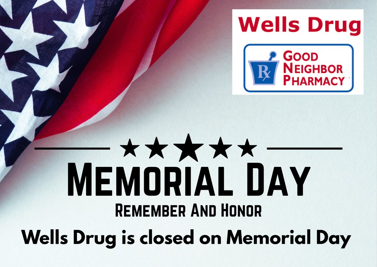 WellsDrug's tweet photo. Wells Drug will be closed for Memorial Day. Call now to refill prescriptions and stay on track! Enjoy the holiday responsibly. #MemorialDay #PharmacySupport https://t.co/4agd05juMB