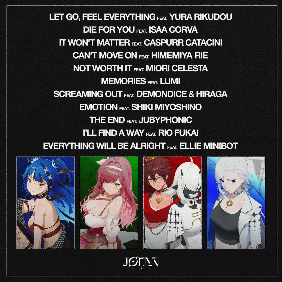 JOENN (@joennmusic) on Twitter photo NAO (ใใช) vEMOTION original character art and singles character art by <a href="/2525_Lynn/">ใใ</a>
Album theming and additional digital art by <a href="/domoarigathanks/">domo</a>
Vocal Features:
<a href="/YuraRikudou/">Yura Rikudou ๅ
ญ้ใฆใฉ โ๏ธ Requiem โง</a>
<a href="/IsaaCorva/">isaa ๐ฆโโฌ๐ธ</a>
<a href="/CaspurrCatacini/">Caspurr Catacini ๐ต๏ธ</a>
<a href="/HimemiyaRie/">Himemiya Rie ๐๐ Phase Connect</a>
<a href="/mioricelesta/">Miori Celesta ๐ปโจ</a>
<a href="/Lumituber/">Lumi ๐บโ๏ธ ASTRALINE</a>
<a href="/DEMONDICEKaren/">๐๐ฒ || DEMONDICE</a>
<a href="/_Hiragaa/">HIRAGA๐ฆ๐</a> NAO (ใใช) vEMOTION original character art and singles character art by <a href="/2525_Lynn/">ใใ</a>
Album theming and additional digital art by <a href="/domoarigathanks/">domo</a>
Vocal Features:
<a href="/YuraRikudou/">Yura Rikudou ๅ
ญ้ใฆใฉ โ๏ธ Requiem โง</a>
<a href="/IsaaCorva/">isaa ๐ฆโโฌ๐ธ</a>
<a href="/CaspurrCatacini/">Caspurr Catacini ๐ต๏ธ</a>
<a href="/HimemiyaRie/">Himemiya Rie ๐๐ Phase Connect</a>
<a href="/mioricelesta/">Miori Celesta ๐ปโจ</a>
<a href="/Lumituber/">Lumi ๐บโ๏ธ ASTRALINE</a>
<a href="/DEMONDICEKaren/">๐๐ฒ || DEMONDICE</a>
<a href="/_Hiragaa/">HIRAGA๐ฆ๐</a>