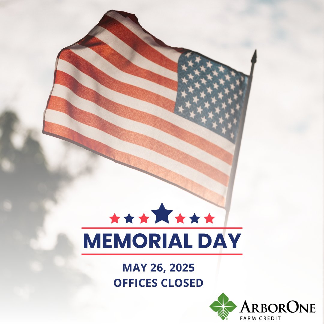 ArborOne Farm Credit offices will be closed on Monday, May 26th in honor of Memorial Day.