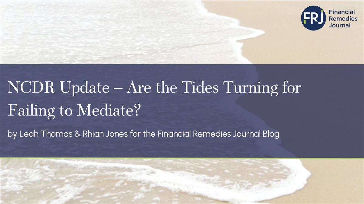 'NCDR Update – Are the Tides Turning for Failing to Mediate?' by Leah Thomas &amp; Rhian Jones for the Financial Remedies Journal Blog.

financialremediesjournal.com/content/ncdr-u…