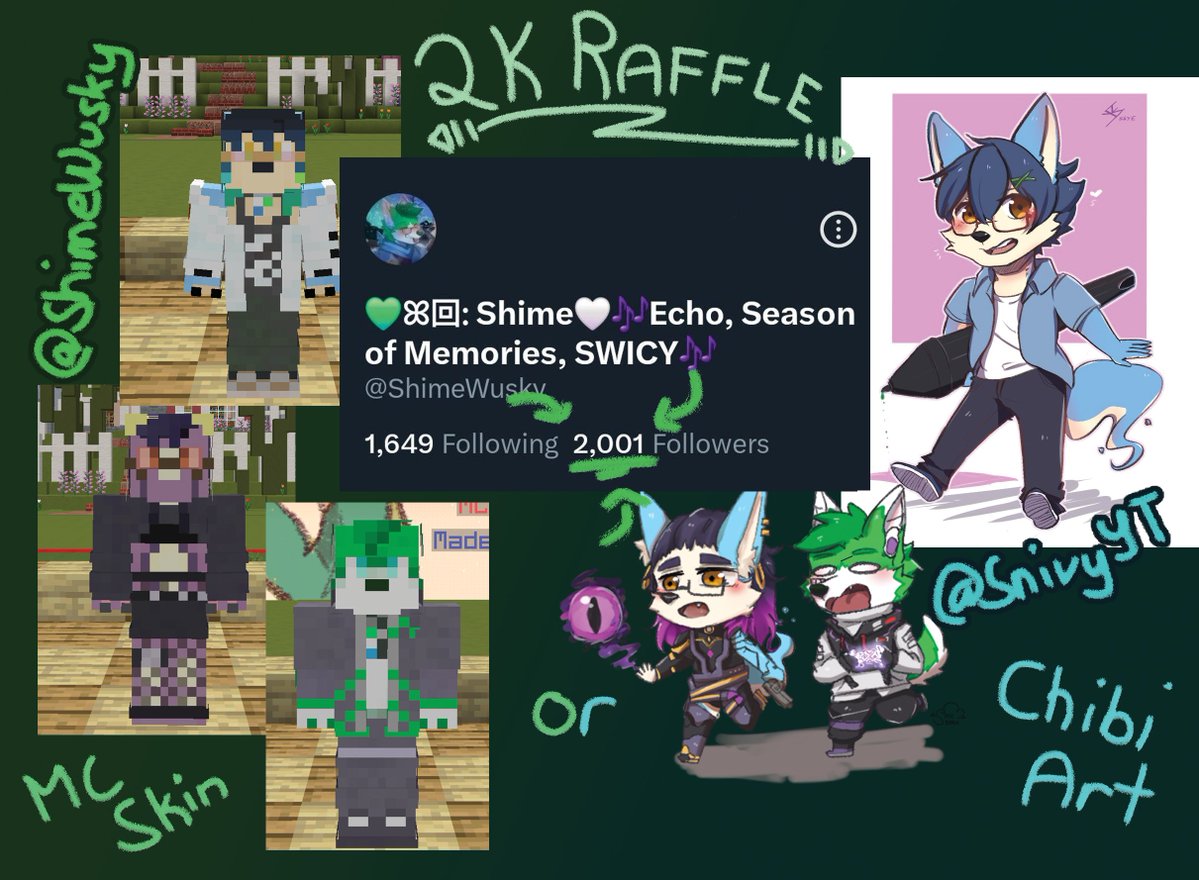 💚2K Follower Raffle w/ <a href="/SnivyYT/">✿kuyaskye.bsky.social✿🔜 BARKada25</a>^^💙

1st Place: Picks MC Skin* or Chibi Art
2nd Place: Whatever the 1st place didn't pick

* Base Skin + up to 2 outfits

RULES:
- Like + RT
- Follow both <a href="/ShimeWusky/">💚回:Shimeꕤ🤍🎶First Step, HIDE&SEEK, Echo, SoM🎶</a> &amp; <a href="/SnivyYT/">✿kuyaskye.bsky.social✿🔜 BARKada25</a> 
- (Optional) Post SFW Ref Sheet
- Deadline: July 7, 11:59PM(GMT+8)