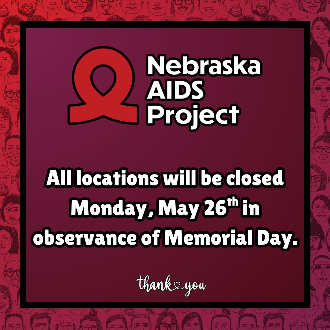 📷 All locations will be closed on Monday, May 26th in observance of Memorial Day.
We hope you have a safe and happy holiday, and we'll see you on the 27th!

#OfficeClosure #MemorialDay #Nebraska #NebraskaAIDSProject