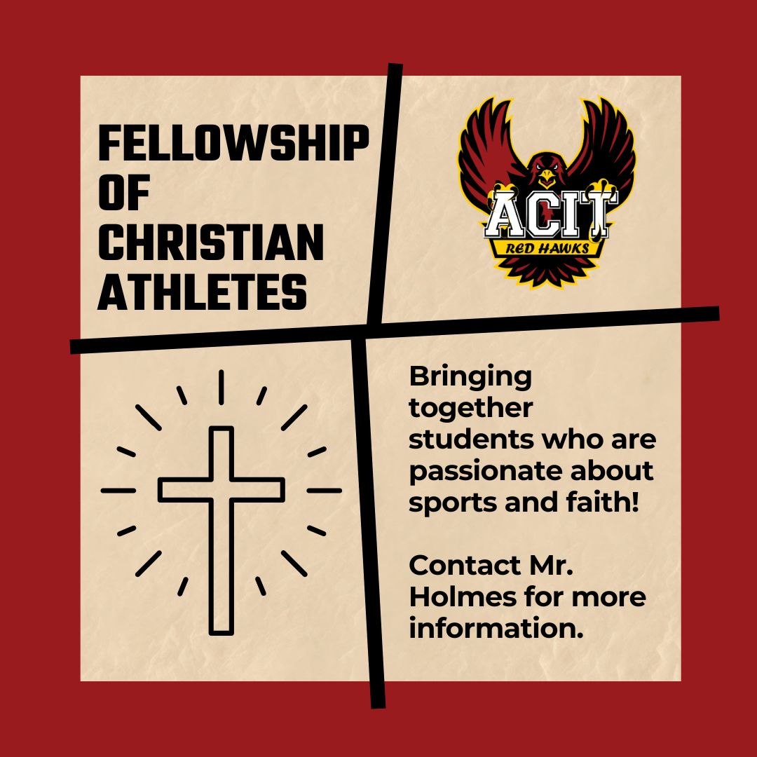 Interested in meeting new friends, strengthening leadership skills, and growing your faith? Consider joining FCA at ACIT! For more info, reach out to Mr. Holmes.