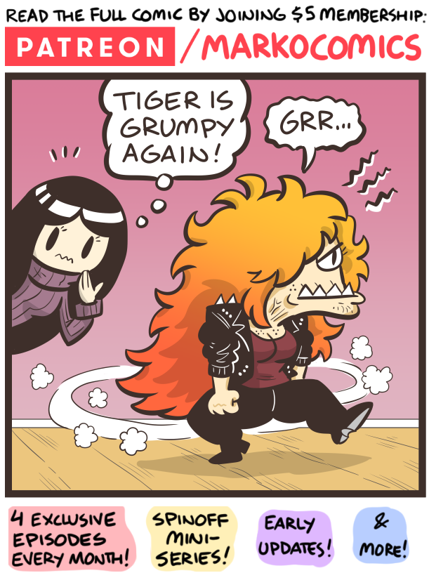 New exclusive episode! Can Olga calm Tiger down? Find out by joining the exclusive gang! Over 200 extra comics and other neat stuff! 