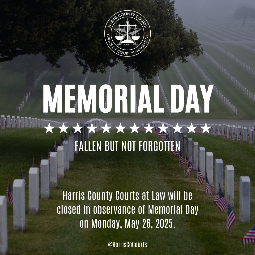 #Reminder: Harris County Courts at Law will be closed on Monday, May 26, 2025, in observance of Memorial Day. #HarrisCountyCourts #Holiday #Closure