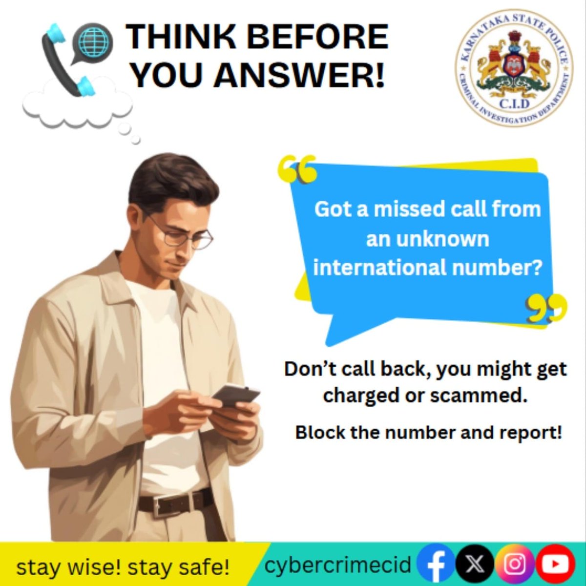 Beware of spam calls or International calls.
Think before you answer!
#Stay wise #Stay safe