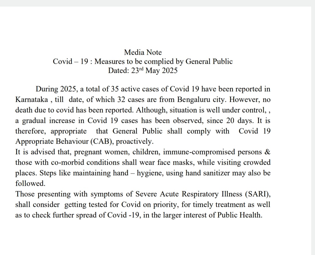 Karnataka has 35 active Covid-19 cases (32 in Bengaluru) as of May 23, 2025. No deaths reported. With a gradual rise in cases, public is urged to follow Covid-Appropriate Behaviour. Vulnerable groups should wear masks in crowds. Test if showing SARI symptoms: <a href="/DHFWKA/">Karnataka Health Department</a>