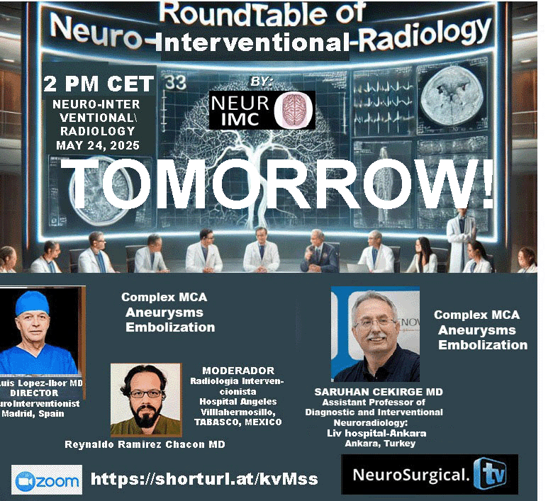 Saturday, May 24, 2 pm   May 24, Saturday, NeuroInterventional Roundtable with Turkish Neurosurgeon, Saruhan Cekirge MD  with"Complex MCA Aneurysms Embolization",Director Alberto Valazco MD   presents "Comlex MCA Aneuyms Embolization"
ZOOM REGISTRATION: shorturl.at/hZtSb