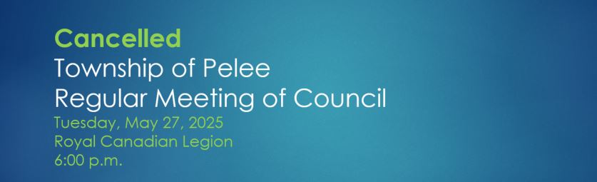 The May 27th Regular Meeting of Council has been cancelled.
The next Regular Meeting of Council will be held at 6:00 p.m. on Tuesday, June 10th via Zoom.
For more information including 2025 Council dates, agendas, and minutes visit: pelee.org/municipality/c…