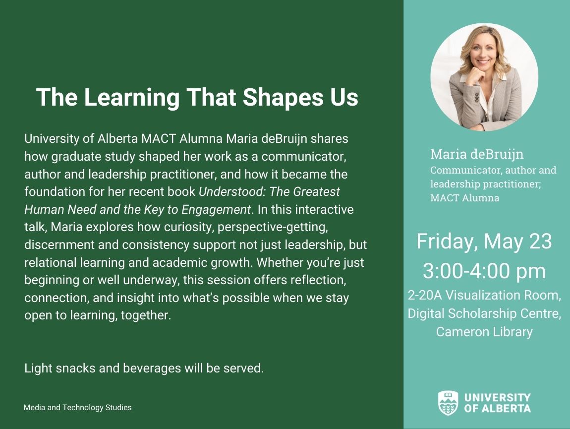 Join us today from 3:00-4:00 pm in 2-20A Visualization Room, Digital Scholarship Centre, Cameron Library for The Learning that Shapes Us, a talk by MACT Alumna Maria deBruijn.

Light snacks and beverages will be served.