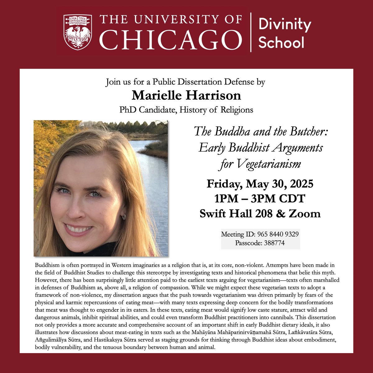 Next Friday—Join us for a public dissertation defense by Marielle Harrison (PhD Candidate, History of Religions): The Buddha and the Butcher: Early Buddhist Arguments for Vegetarianism.

May 30, 1-3PM (CDT)
Swift Hall 208 &amp; Zoom.

#UChicago #Thesis #Defense #Public