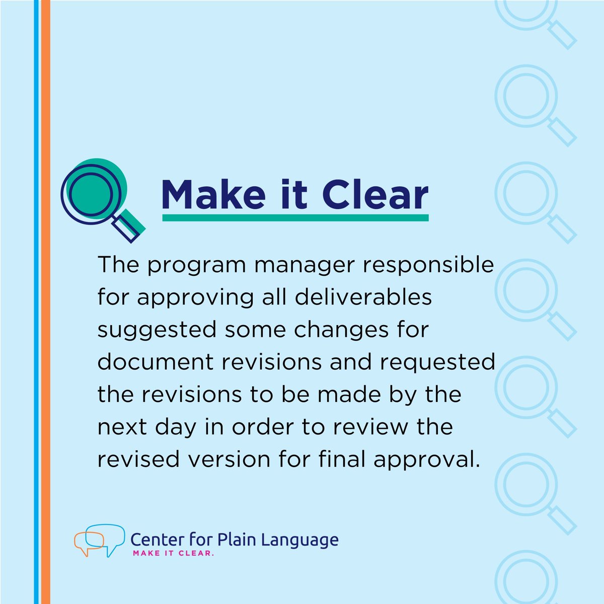 Leave your #PlainLanguage version of this sentence below
"The program manager responsible for approving deliverables suggested some changes for document revisions and requested the revisions to be made by the next day to review the revised version for final approval."