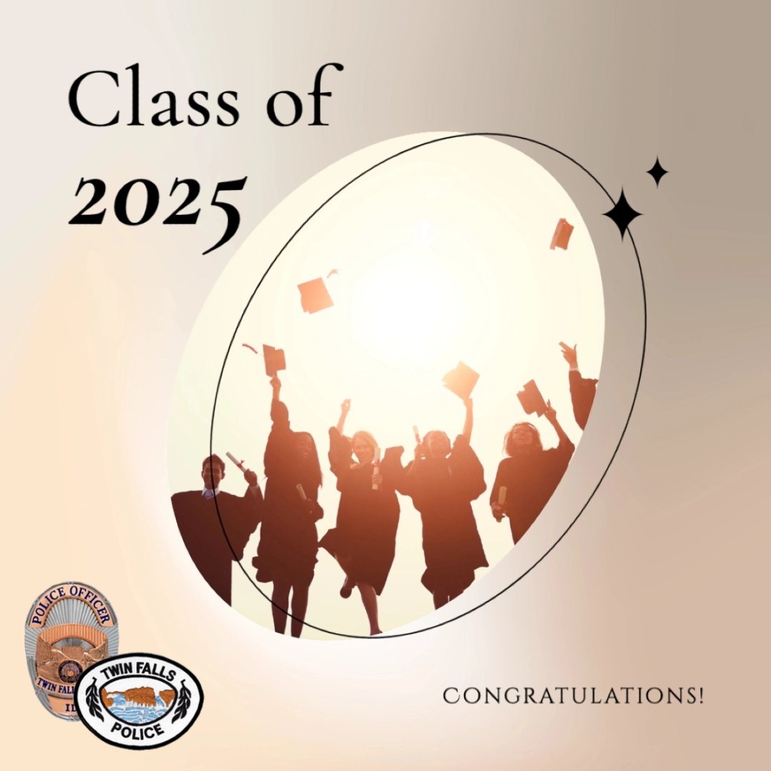 A big congratulations to all the graduates from Canyon Ridge High School, Twin Falls High School, Magic Valley High School, and the College of Southern Idaho! 
As you celebrate this milestone, please do so responsibly and safely. #ClassOf2025 #Congratulations  #TwinFallsPD #TFPD