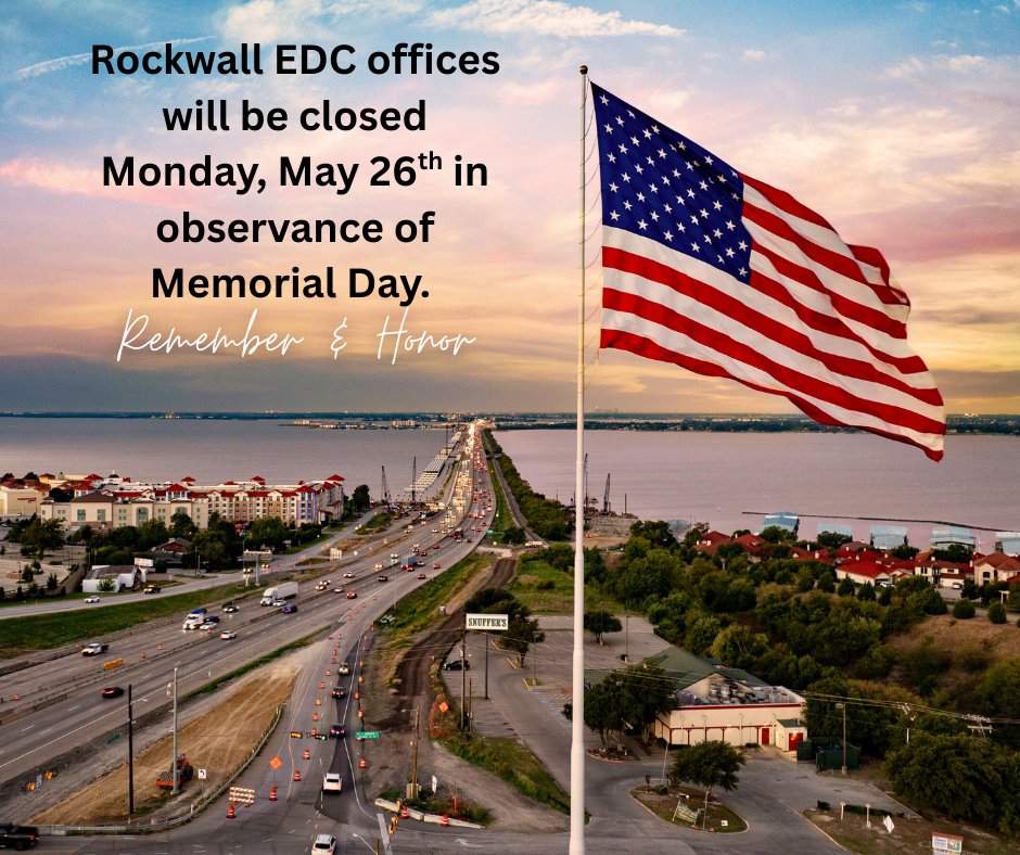 Rockwall EDC offices will be closed Monday, May 26th in observance of Memorial Day honoring all of those who have served our country and paid the ultimate price.
